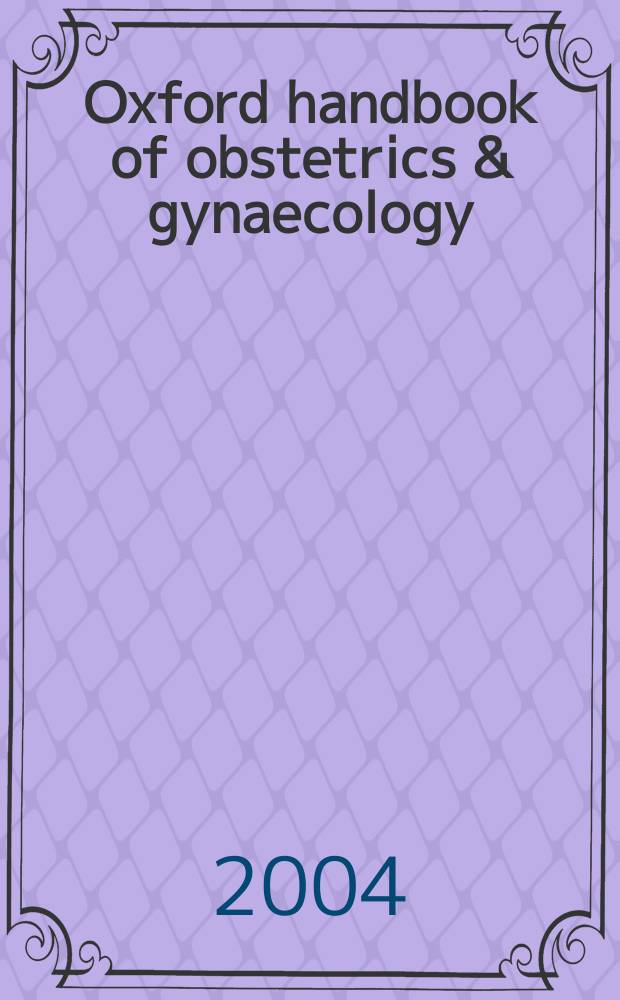 Oxford handbook of obstetrics & gynaecology = Оксфордское руководство по акушерству и гинекологии