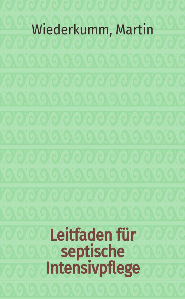 Leitfaden für septische Intensivpflege = Интенсивный уход за септическими больными
