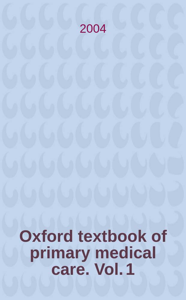 Oxford textbook of primary medical care. Vol. 1 : Principles and concepts