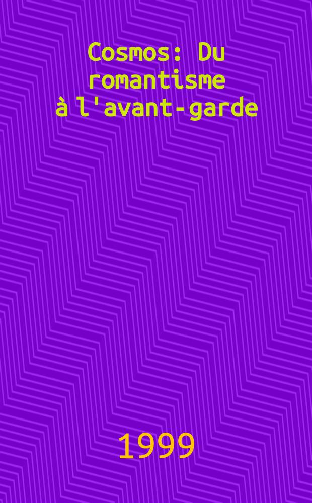 Cosmos : Du romantisme à l'avant-garde : Cat. de l'Expos., Musée des beaux-arts de Montréal, du 17 juin au 17 oct. 1999, Centre de cultura contemporània de Barcelona, du 23 nov. 1999 au 20 févr. 2000 = Космос. От романтизма до авангарда