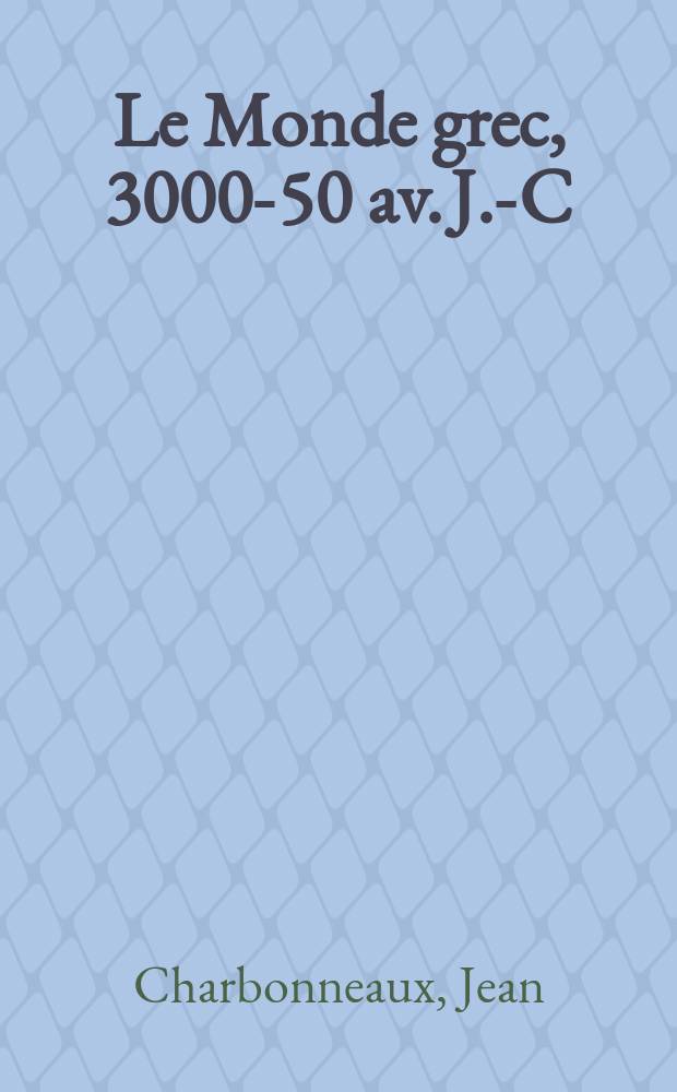 Le Monde grec, 3000-50 av. J.-C : [En 4 vol.]. [4] : Grèce hellénistique, 330-50 av. J.-C. = Греческий эллинизм