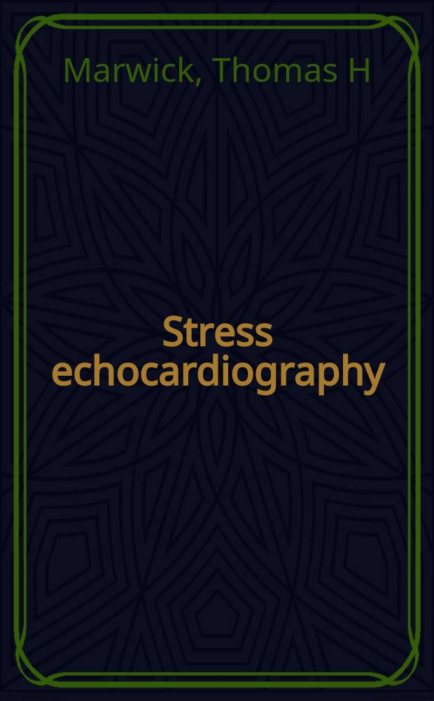 Stress echocardiography : Its role in the diagnosis a. evaluation of coronary artery disease = Стресс-эхокардиография. Ее роль в диагностике и развитии болезни коронарных артерий.