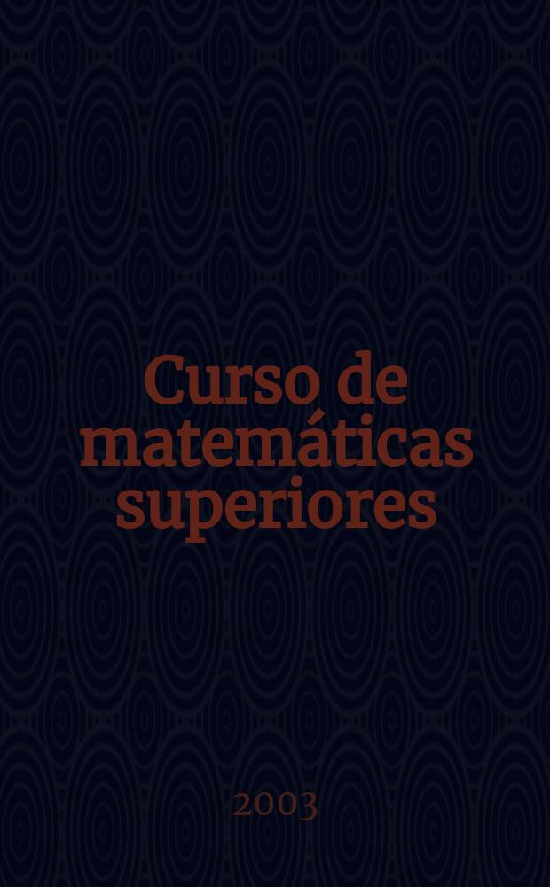 Curso de matemáticas superiores : Libro de texto para centros univ. 7 : Teoría de probabilidades