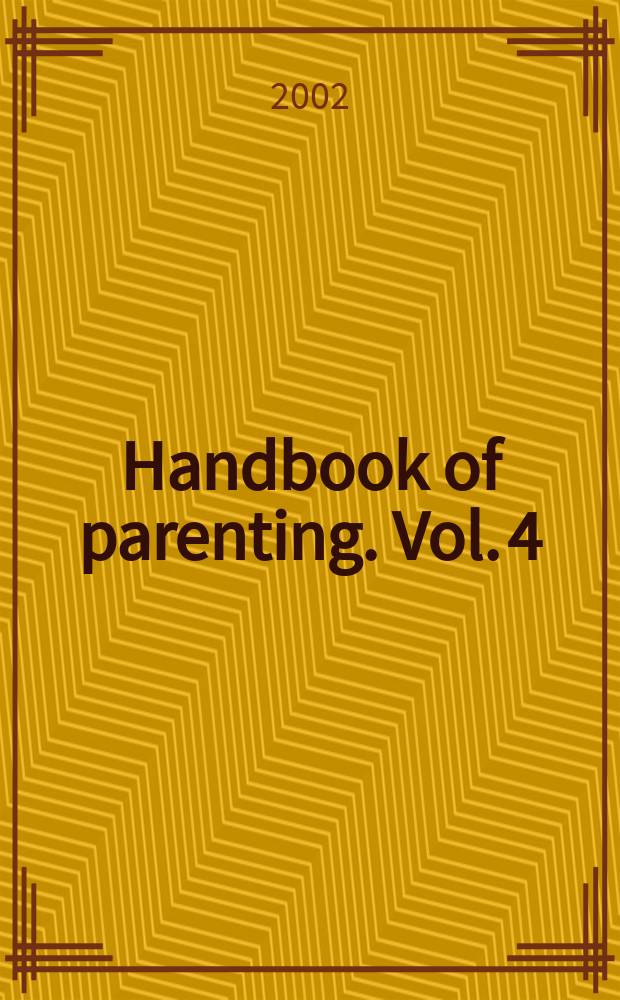 Handbook of parenting. Vol. 4 : Social conditions and applied parenting