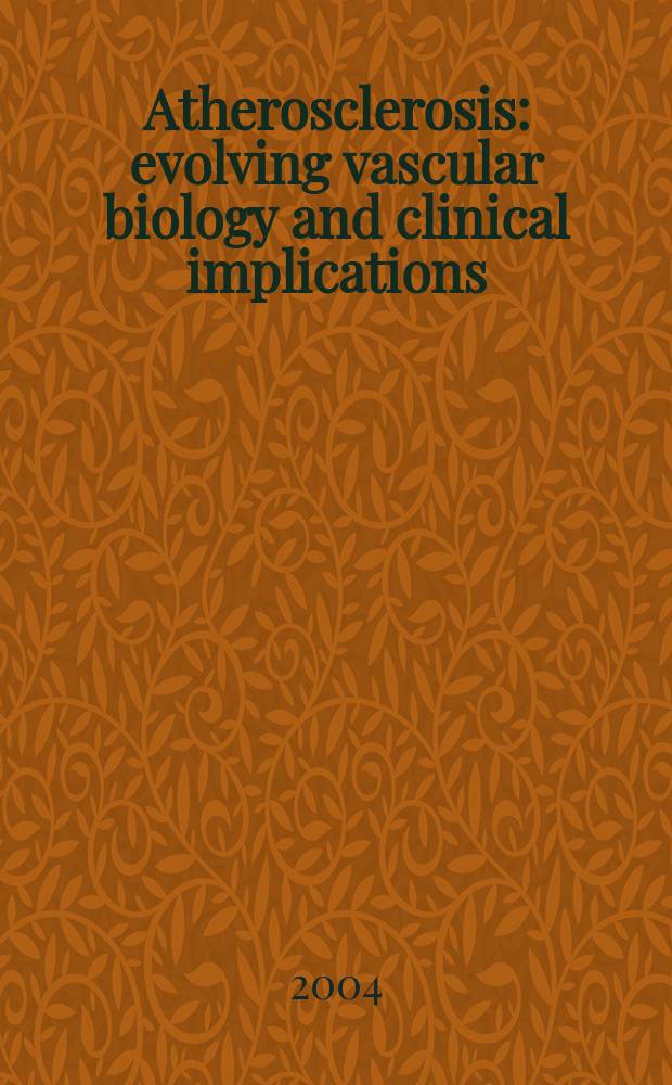 Atherosclerosis: evolving vascular biology and clinical implications = Атеросклероз:развитие васкулярной биологии и клиническое значение