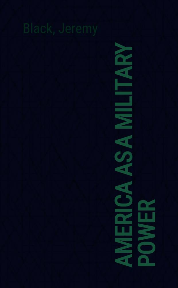 America as a military power : From the Amer. revolution to the Civil War = Америка как вонная держава