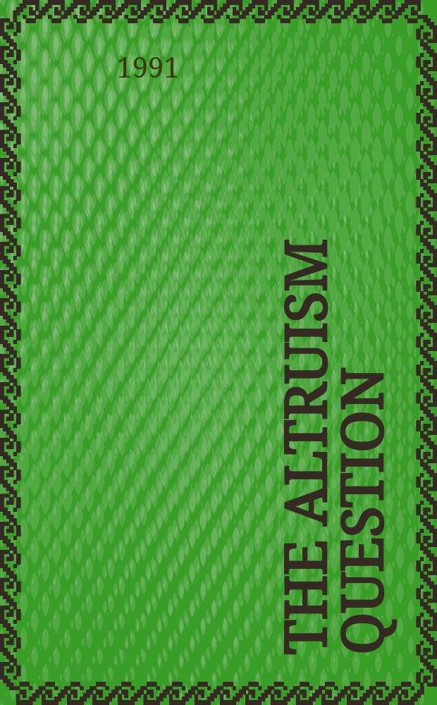 The altruism question : Toward a social-psychol. answer = Альтруизм
