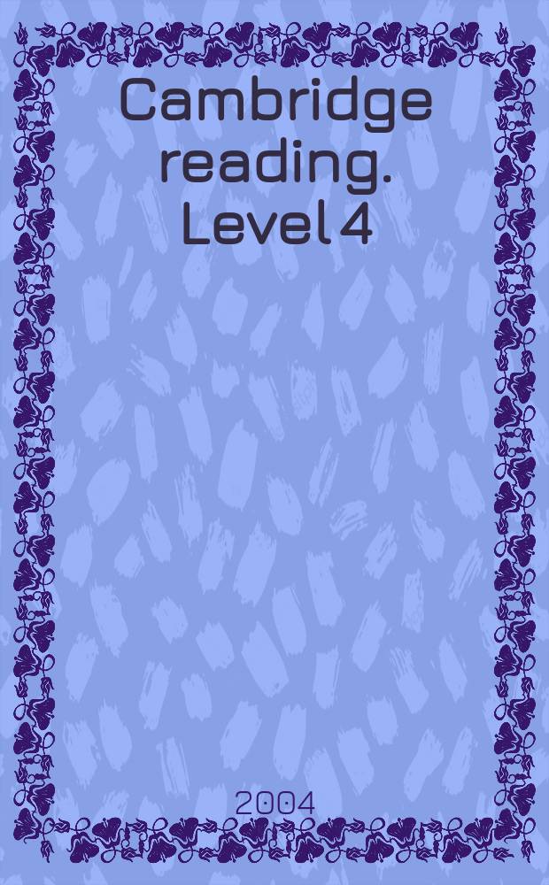 Cambridge reading. Level 4 (Independent reading) : Teacher's book : Метод. пособие = Кембриджские чтения. Уровень 4 (Самостоятельное чтение)