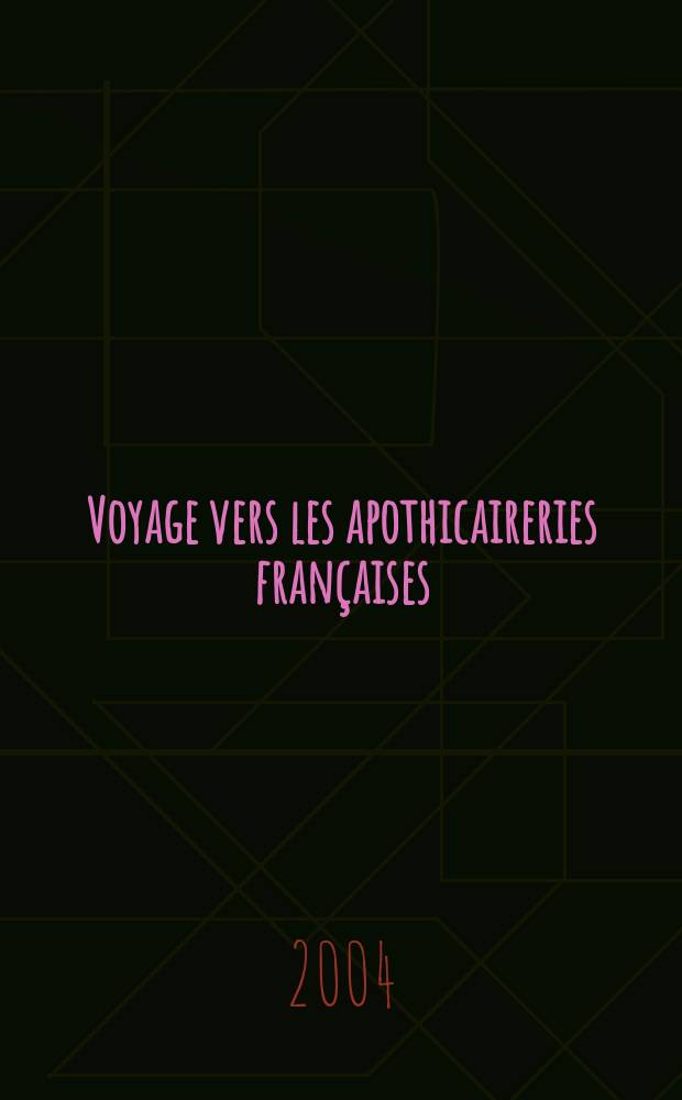 Voyage vers les apothicaireries françaises : Album = Путешествие по французским аптекам.