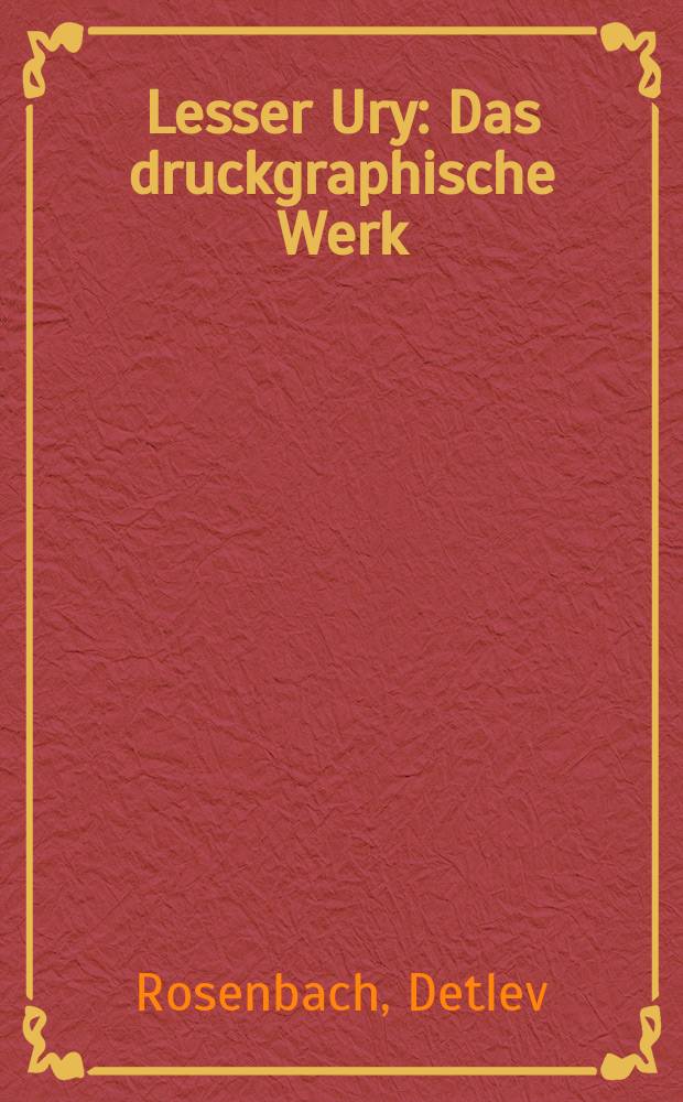 Lesser Ury : Das druckgraphische Werk = Ури Лессер. Печатная графика