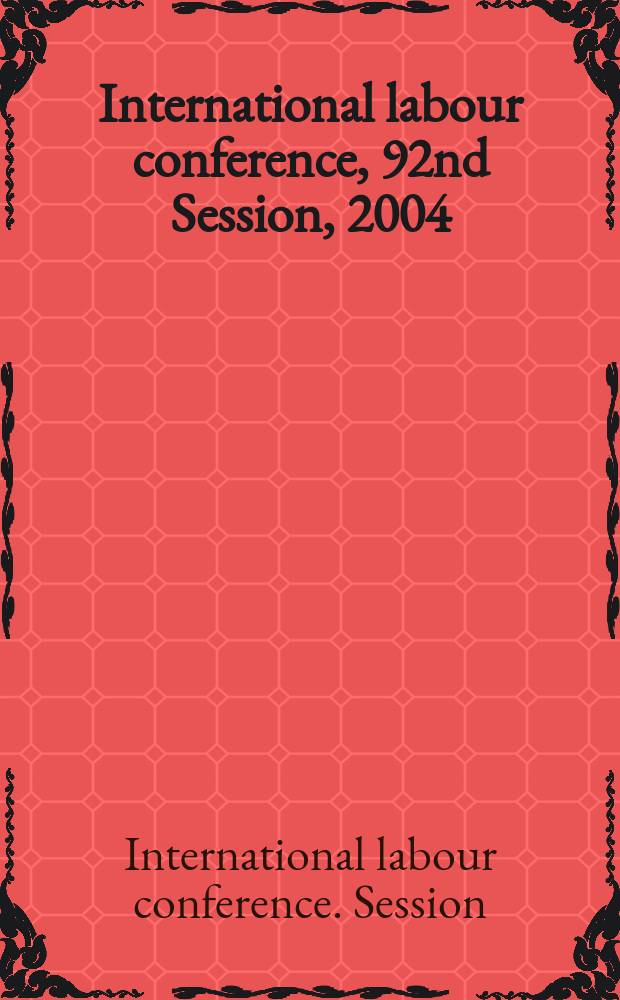 International labour conference, 92nd Session, 2004 : Reports = Бюджет 2004-2005