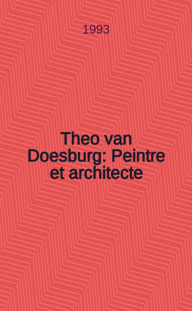 Theo van Doesburg : Peintre et architecte : Cat. de l'œuvre = Тео ван Дусбург - живописец и архитектор. Каталог произведений