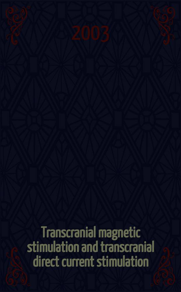 Transcranial magnetic stimulation and transcranial direct current stimulation : Proc. of the 2d Intern. transcranial magnetic stimulation (TMS) a. transcranial direct current stimulation (tDCS) symp., Göttingen, Germany, 11-14 June, 2003 = Транскраниальная магнитная стимуляция и транскраниальная стимуляция постоянным током.