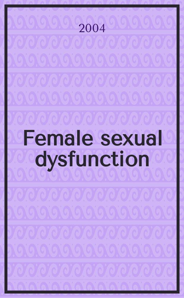 Female sexual dysfunction : Clinical approach = Женская сексуальная дисфункция.