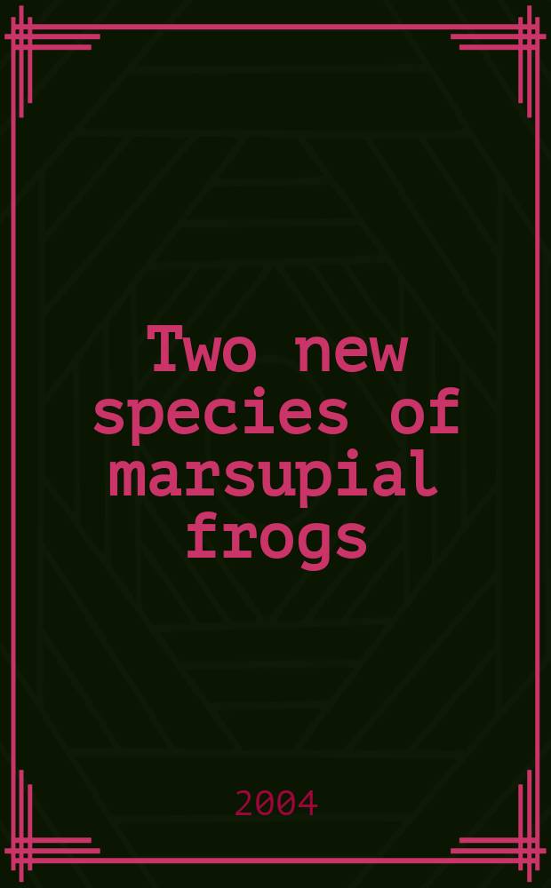Two new species of marsupial frogs (Anura: Hylidae: Gastrotheca) from the Cordillera Oriental in central Peru = Новые виды сумчатыхлягушек(бесхвостые:квакши:гастротека-сумчатые квакши) из восточных Кордильер центральной части Перу