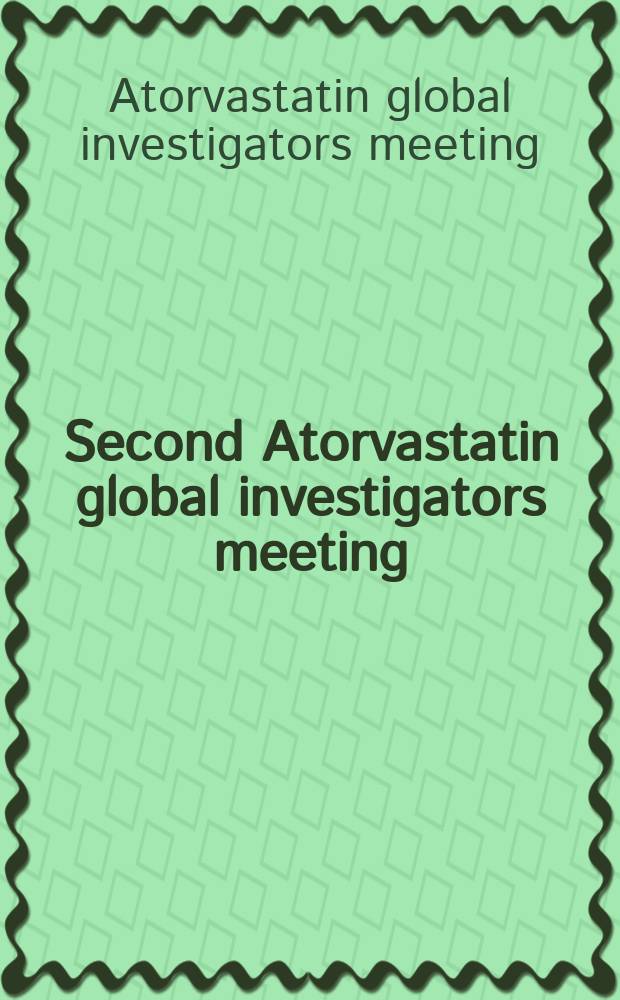 Second Atorvastatin global investigators meeting : Paris, Apr. 28-30, 2002 = Второй аторвастатиновый глобальный исследовательский съезд.