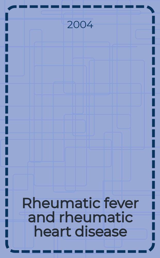 Rheumatic fever and rheumatic heart disease : Rep. of the WHO Expert consultation, Geneva, 29 Oct. - 1 Nov. 2001 = Ревматическая лихорадка и ревматическая болезнь сердца.