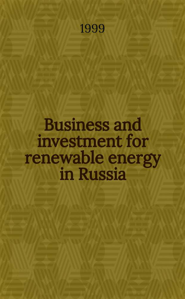 Business and investment for renewable energy in Russia : Intern. congr., 31.05 - 4.06. 1999, Moscow, Russia Proc. of the congr. Pt 2