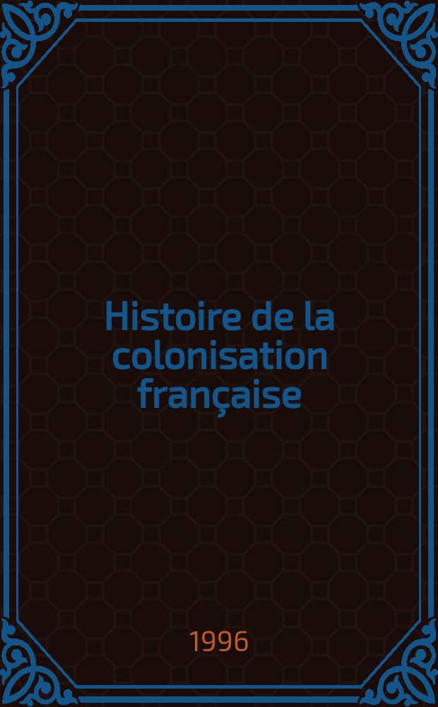 Histoire de la colonisation française = История колониальных владений Франции