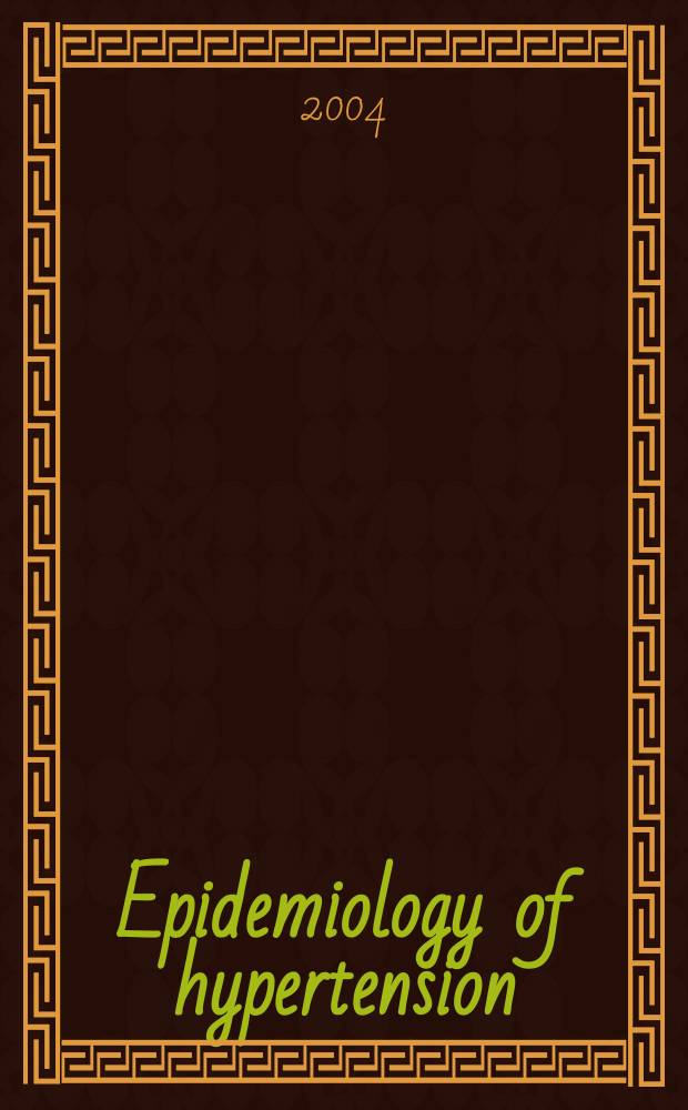 Epidemiology of hypertension : The Budapest conf., Budapest, Hungary, June 29, 2002 = Эпидемиология гипертонии.