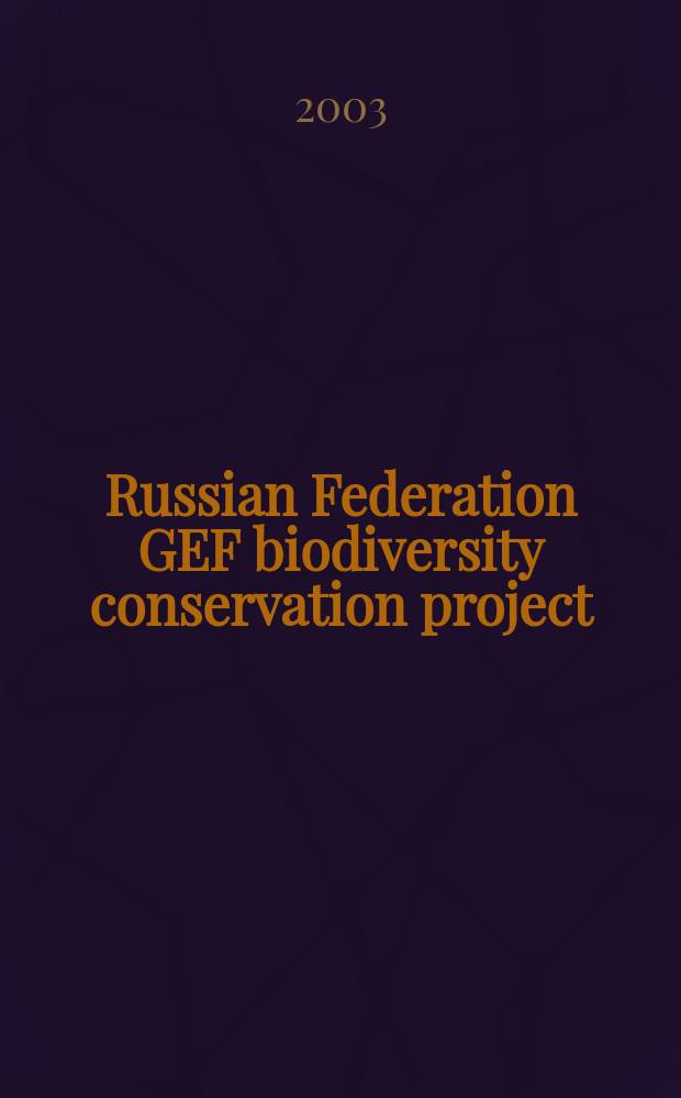 Russian Federation GEF biodiversity conservation project: outcomes and prospects : Brief rep. on project outcomes: 1997-2003