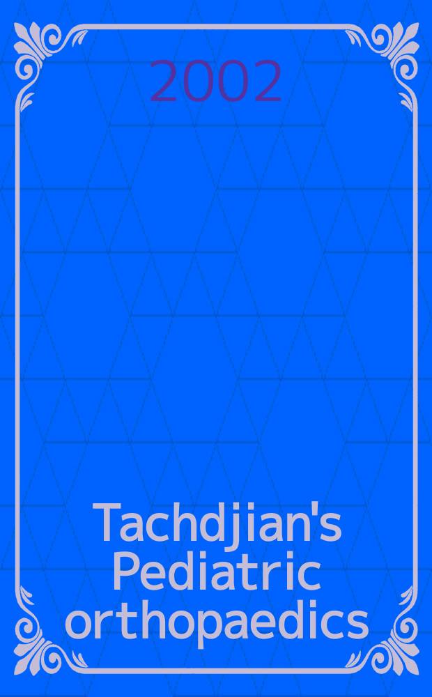 Tachdjian's Pediatric orthopaedics : From the Texas Scott. rite hospital for children. Vol. 2