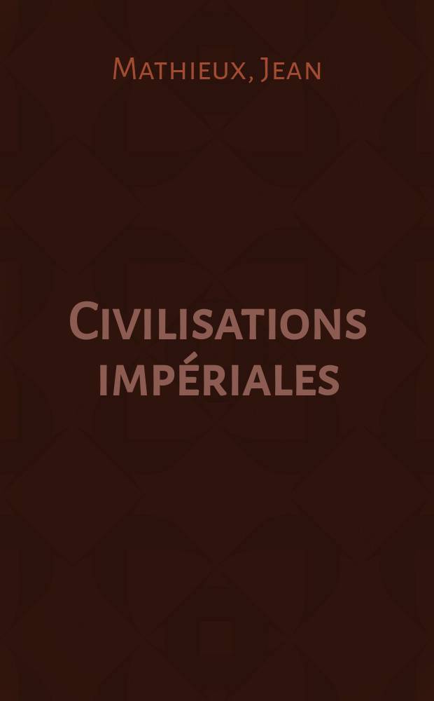 Civilisations impériales = Имперские цивилазации