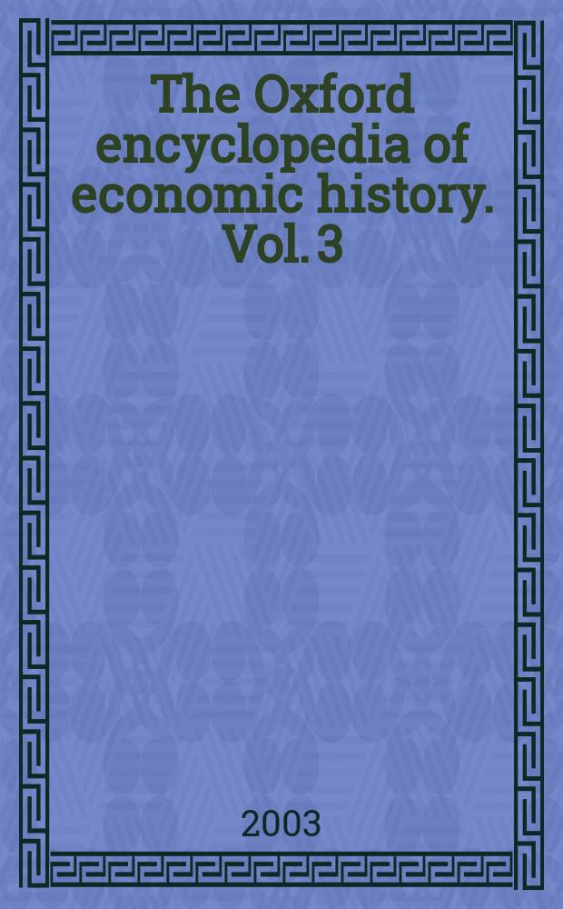 The Oxford encyclopedia of economic history. Vol. 3 : Human capital - Mongolia