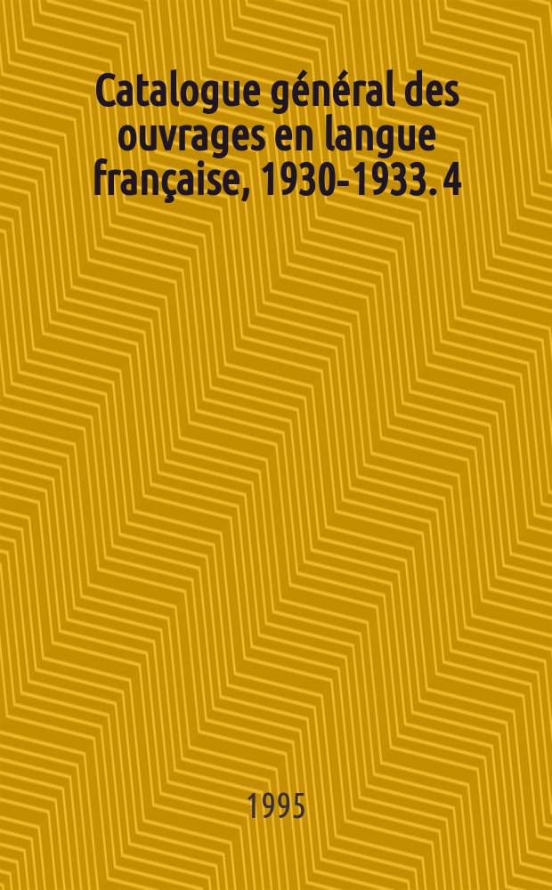 Catalogue général des ouvrages en langue française, 1930-1933. 4 : Mexique - Romans J