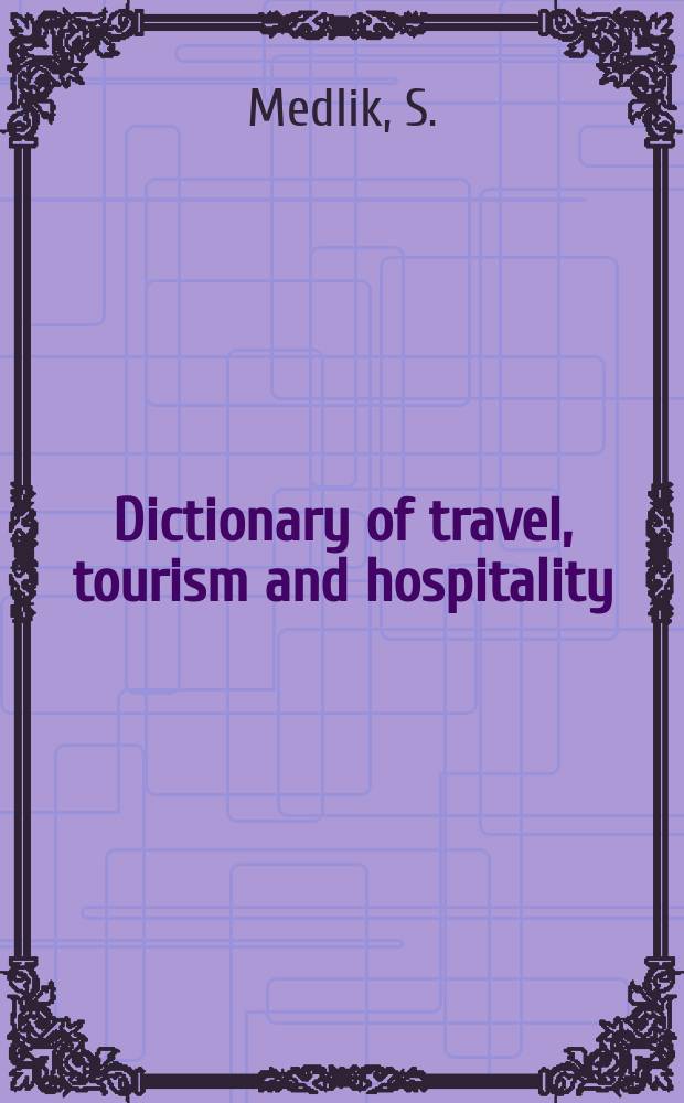 Dictionary of travel, tourism and hospitality = Словарь путешествия, туризма и гостеприимства