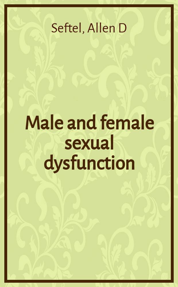 Male and female sexual dysfunction = Сексуальная дисфункция.