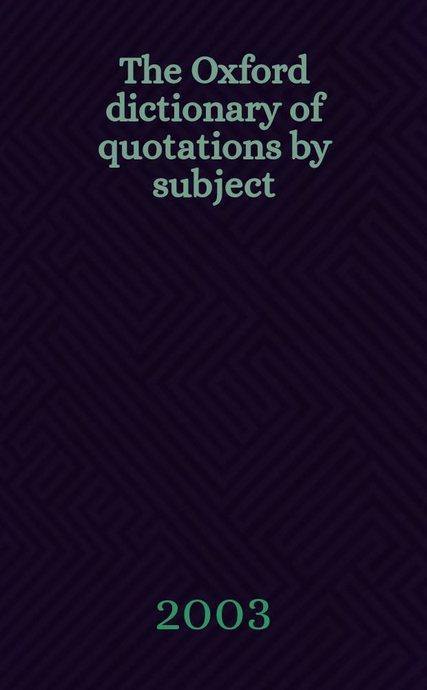 The Oxford dictionary of quotations by subject = Оксфордовские тематические афоризмы