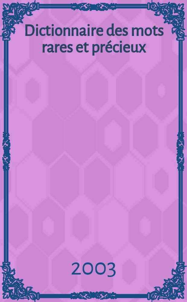 Dictionnaire des mots rares et précieux = Словарь редких и изящных слов