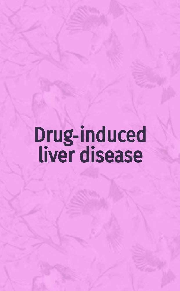 Drug-induced liver disease = Лекарственные болезни печени.