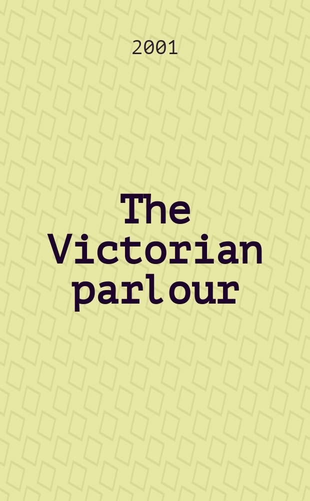 The Victorian parlour : A cultural study = Викторианская комната