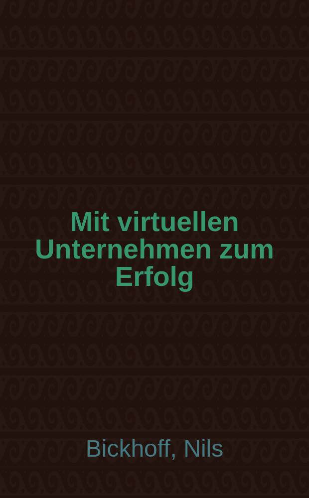 Mit virtuellen Unternehmen zum Erfolg : Ein Quick-Check für Manager = С виртуальными предприятиями к успеху: Краткий курс для менеджера