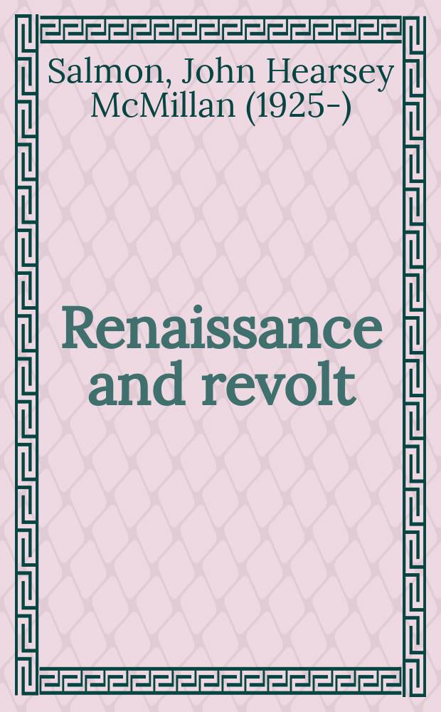Renaissance and revolt : Essays in the intellectual a. social history of early mod. France = Возрождение и восстание: эссе об интеллектуальной и социальной истории Франции(16 в.)