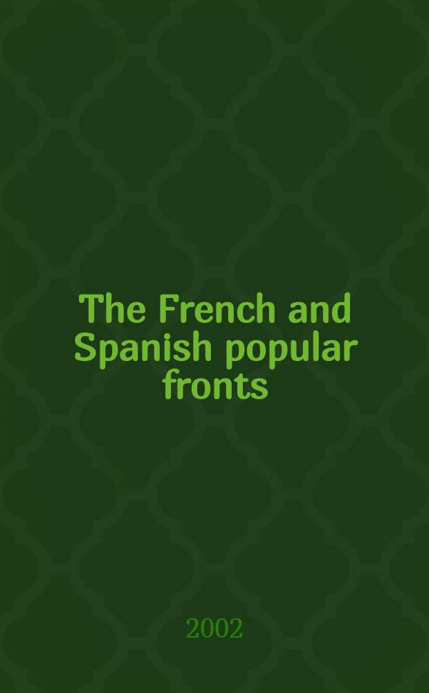 The French and Spanish popular fronts : Comparative perspectives : Based on the papers of the Intern. conf. on the French a. Span. popul. fronts at the Univ. of Southampton in Apr. 1986 = Французский и испанский народный фронт