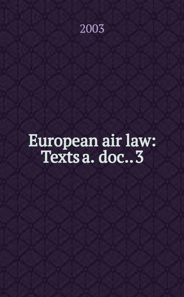 European air law : [Texts a. doc.]. [3]