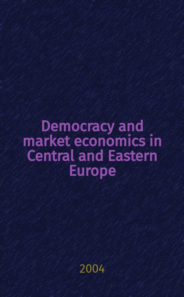 Democracy and market economics in Central and Eastern Europe: Are new institutions being consolidated? : The proc. of an Intern. symp., held. at Slavic research center, Hokkaido univ., Japan, Sept. 3-5, 2003 = Демократия и рыночная экономика в Центральной и Восточной Европе