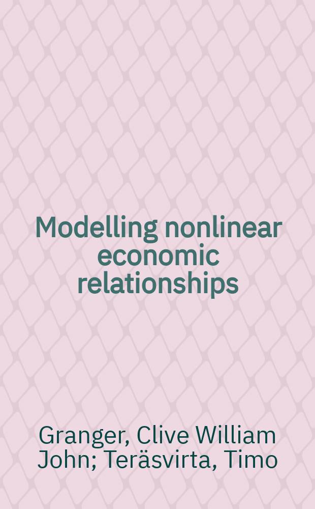 Modelling nonlinear economic relationships = Нелинейное моделирование экономических отношений. Эконометрика