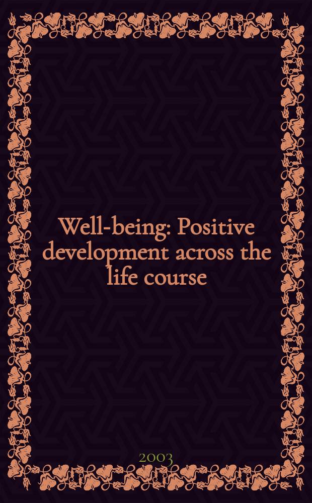 Well-being : Positive development across the life course : Proc. of a conf. held June 20-22, 2000 in Atlanta, GA = Позитивное развитие в течение жизни