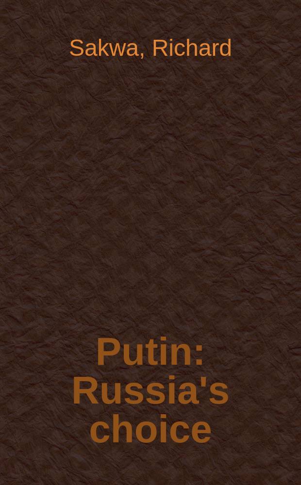 Putin : Russia's choice = Путин: Выбор России
