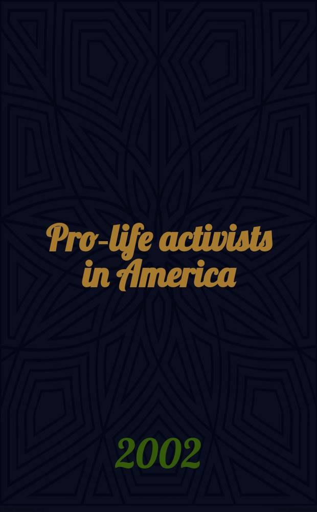 Pro-life activists in America : Meaning, motivation. a. direct action = Движение за жизнь в Америке.