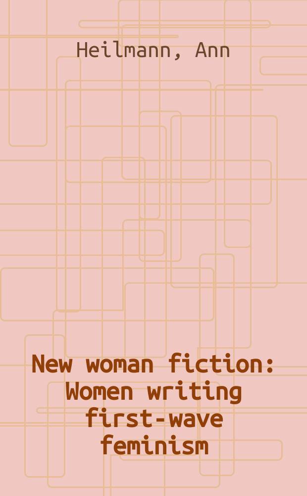 New woman fiction : Women writing first-wave feminism = Новая художественная литература женщин