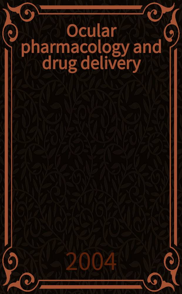 Ocular pharmacology and drug delivery = Глазная фармакология и способы введения лекарств.