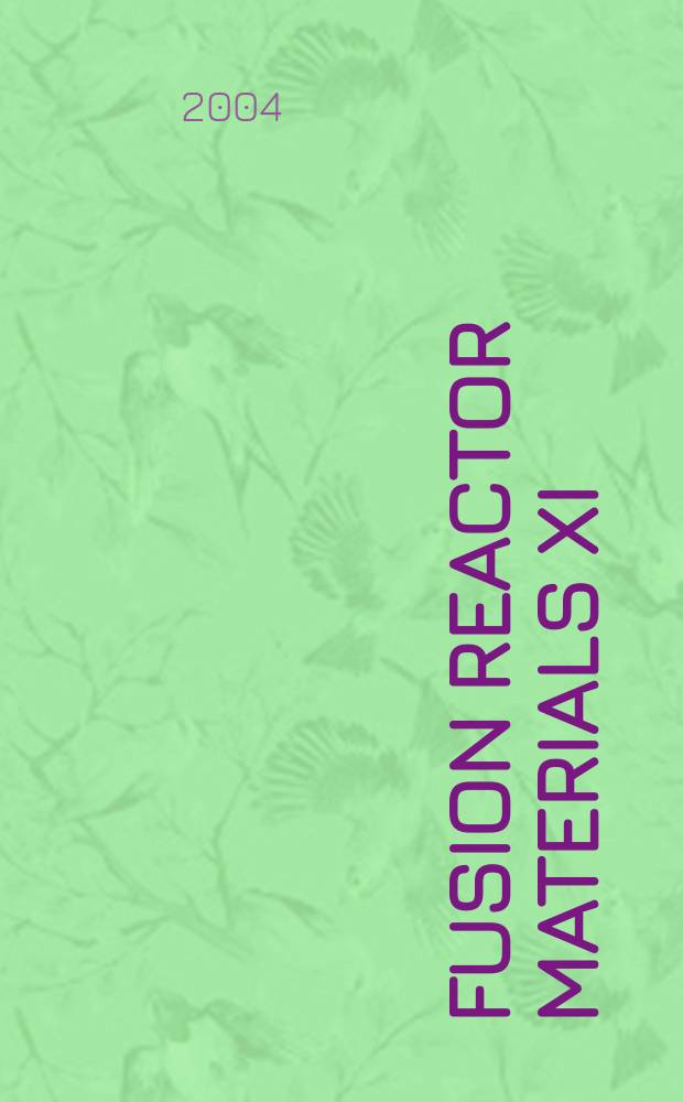 Fusion reactor materials XI : Proc. of the 11th Intern. conf. on fusion reactor materials (ICFRM-11), Kyoto, Dec. 7-12, 2003. Pt B