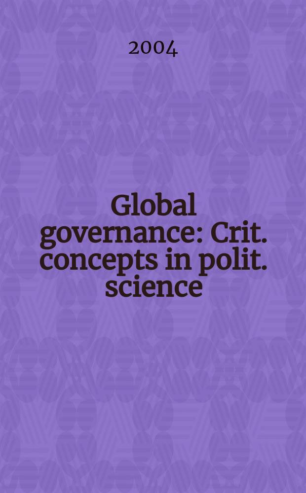 Global governance : Crit. concepts in polit. science = Глобальное управление