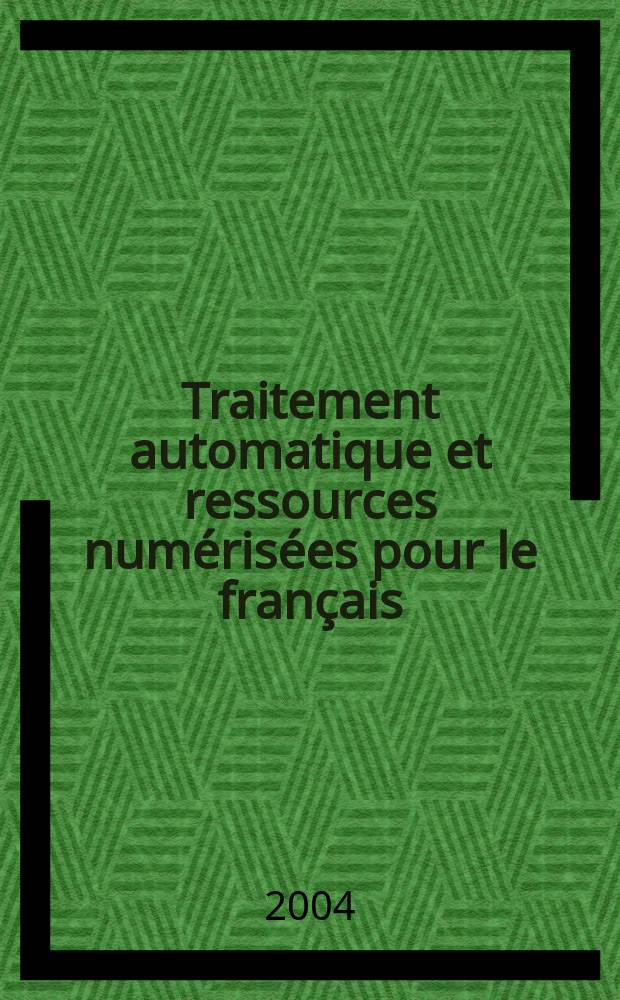 Traitement automatique et ressources numérisées pour le français = Автоматическая обработка и вычислительные ресурсы для французского языка.
