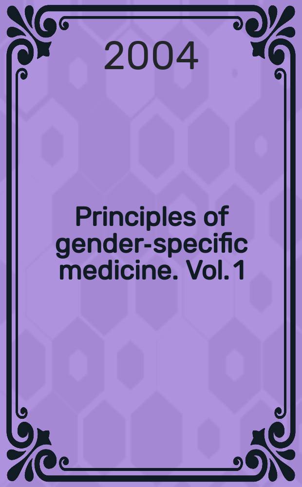 Principles of gender-specific medicine. Vol. 1
